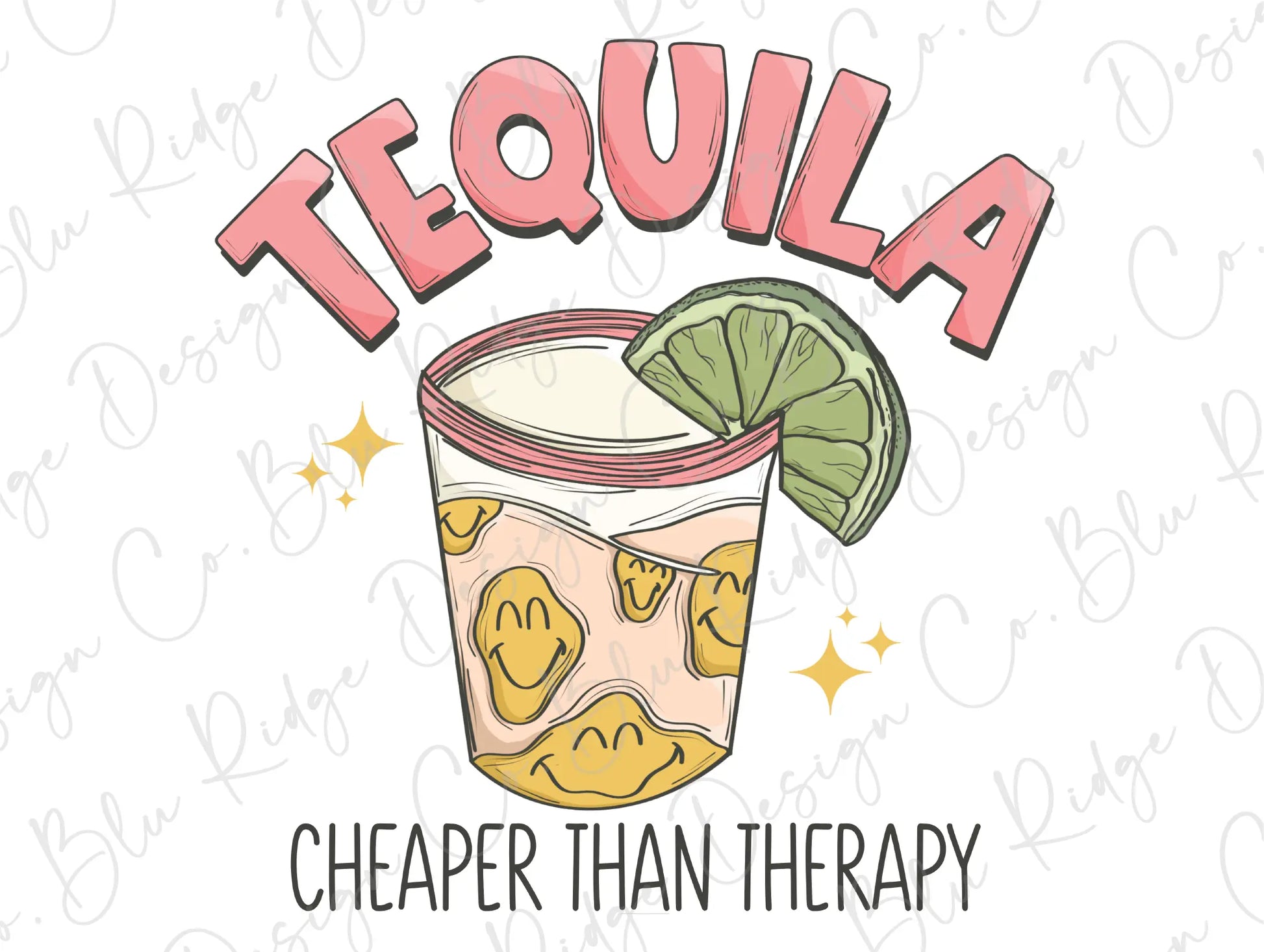 Tequila Cheaper Than Therapy Funny Smiley Shot Glass Design Direct to Film (DTF) Transfer BluRidgeDesignCo