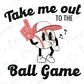 Retro Take Me Out To The Ballgame Baseball Direct to Film (DTF) Transfer