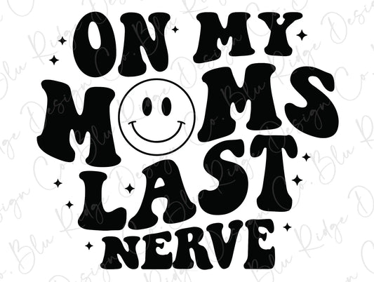 On My Mom's Last Nerve Retro Wavy Smiley Direct to Film (DTF) Transfer BluRidgeDesignCo