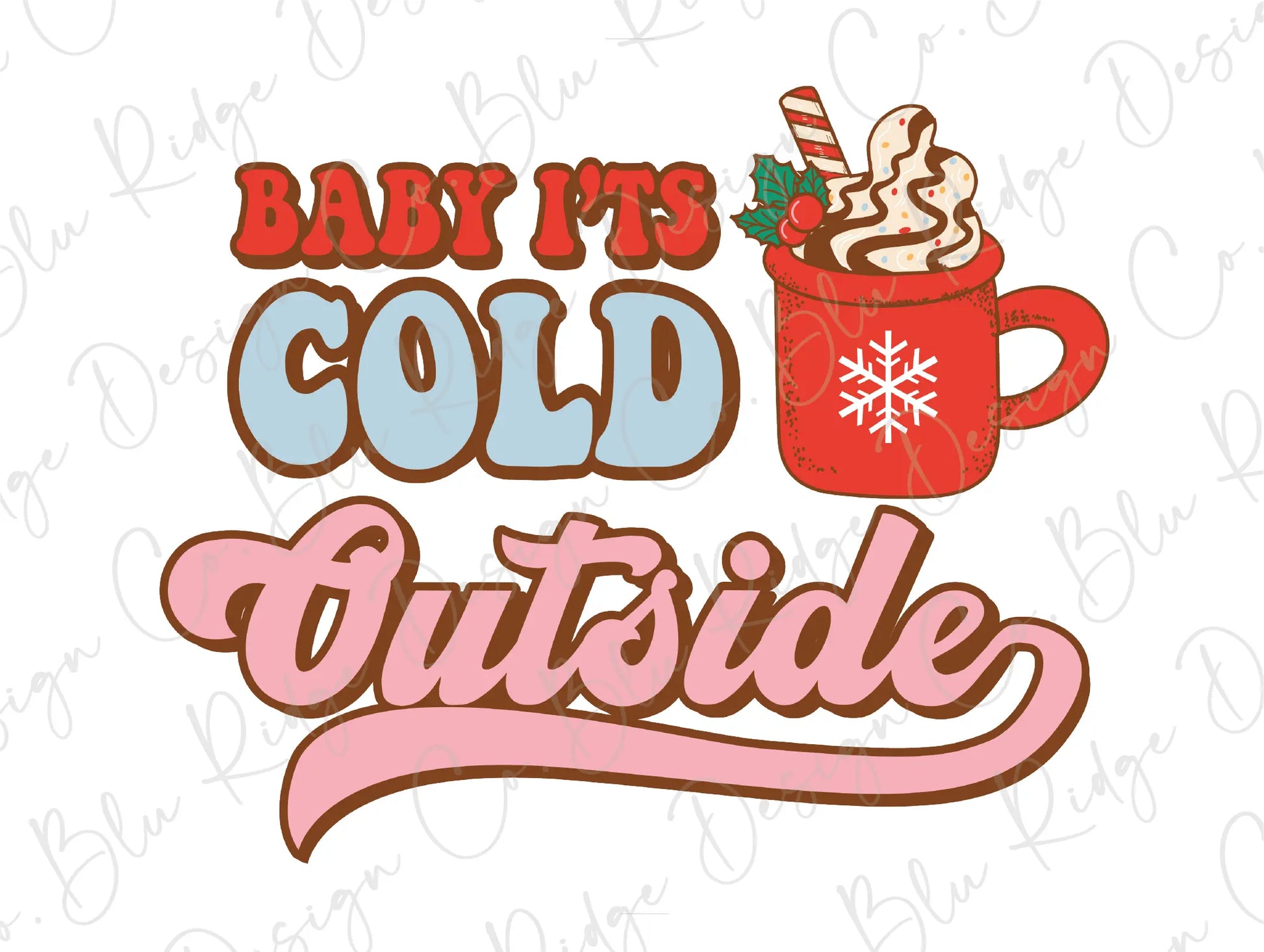 Baby It's Cold Outside Christmas Coffee Direct Film transfer (DTF) transfer BluRidgeDesignCo