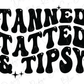 Tanned Tatted & Tipsy Direct to Film (DTF) Transfer