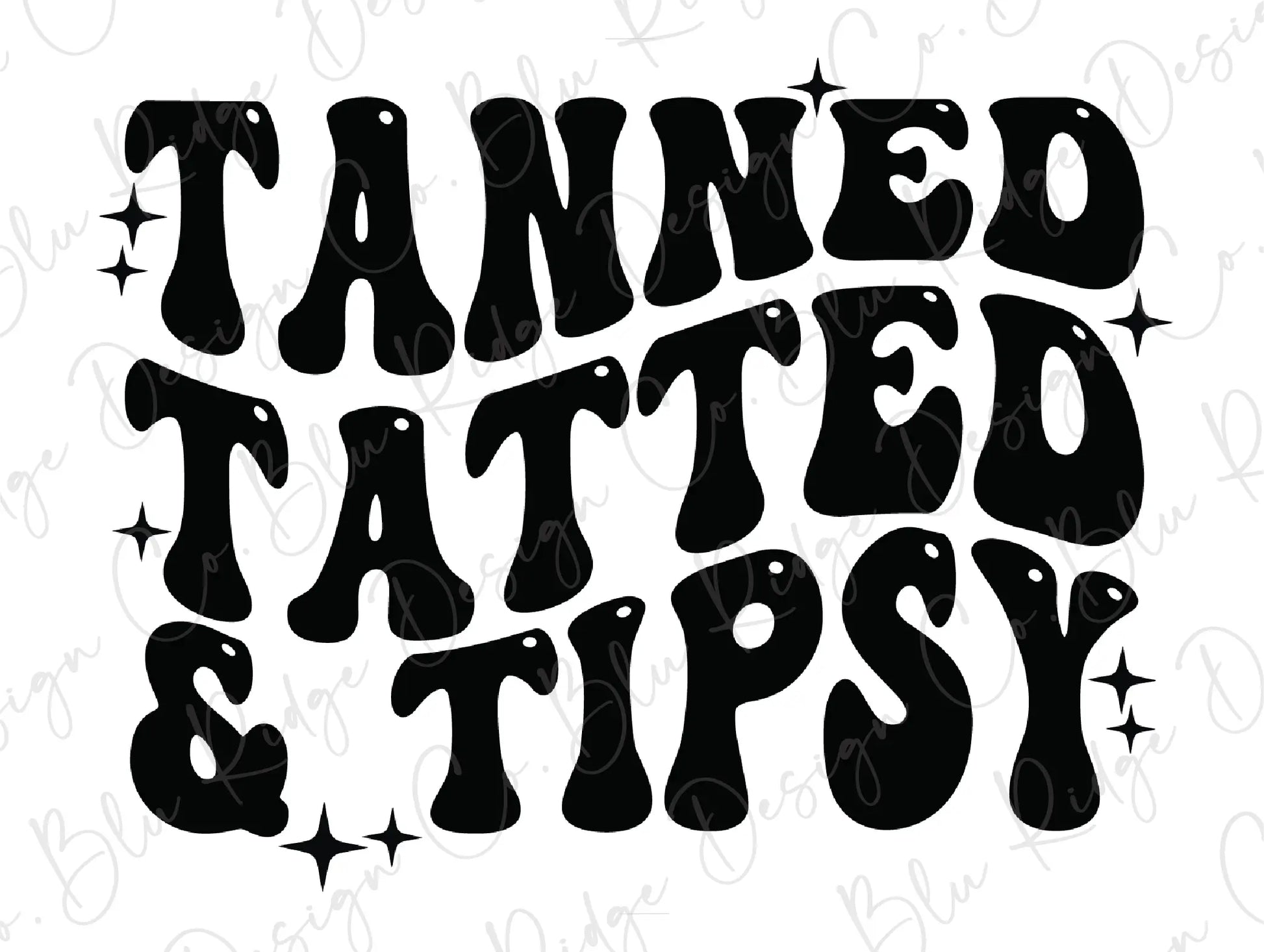 Tanned Tatted & Tipsy Direct to Film (DTF) Transfer BluRidgeDesignCo