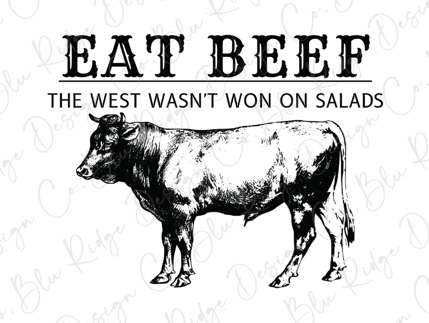 Eat Beef The West Wasn't Won On Salads Direct to Film (DTF) Transfer