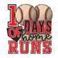 100 Day of home Runs 100 Days of School Direct To Film (DTF) Transfer