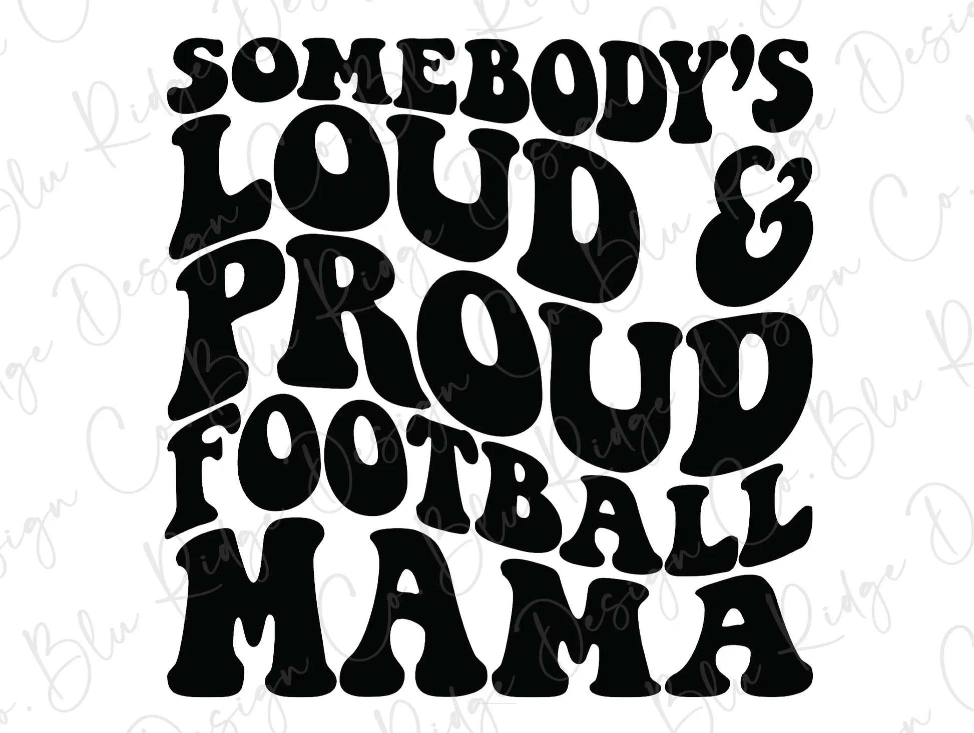 Somebody's Loud and Proud Football Mama Wavy Retro Direct To Film (DTF) Transfer BluRidgeDesignCo