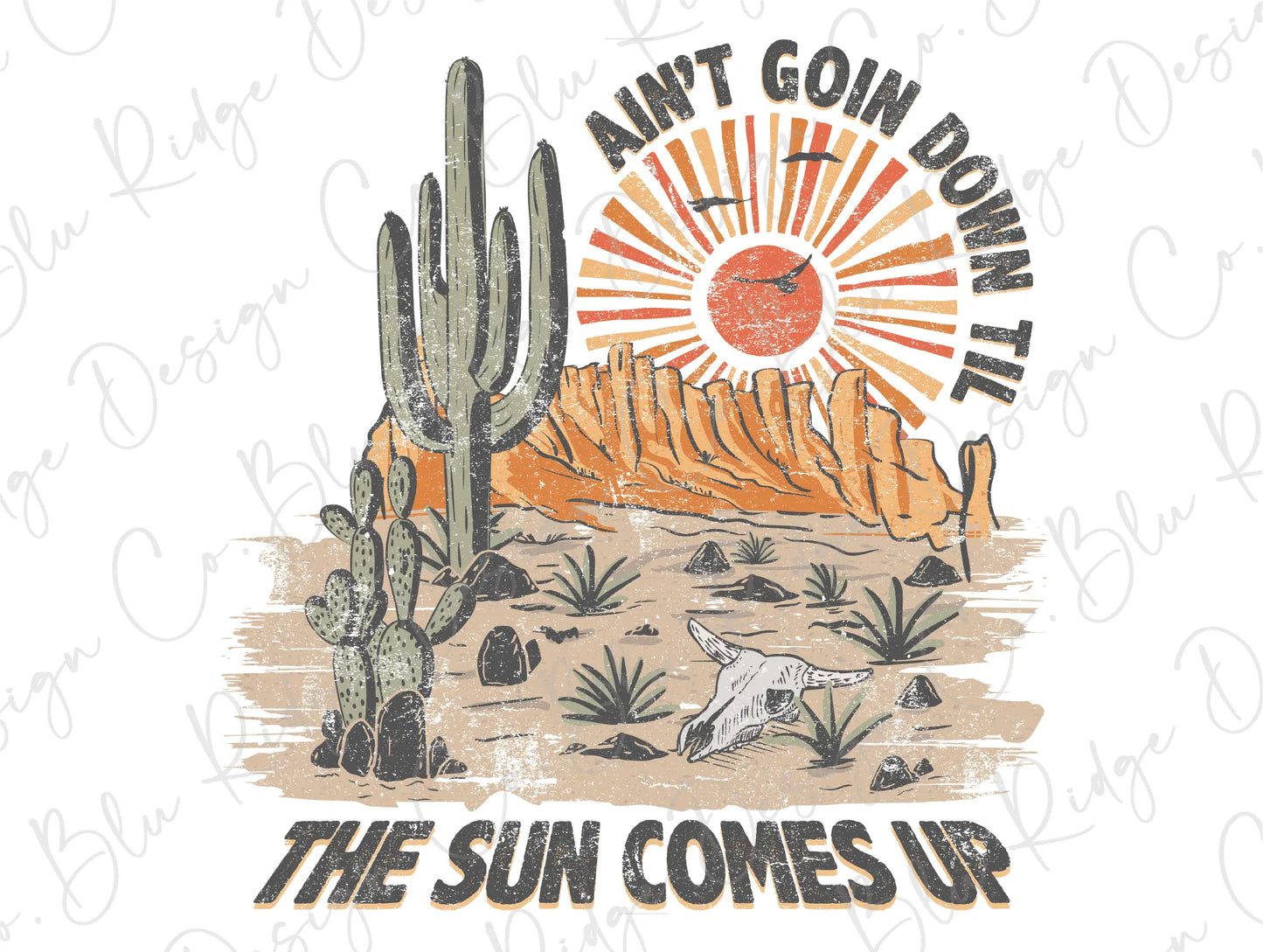 Ain't Goin Down Til the Sun Comes Up Retro Desert Vibes Direct To Film (DTF) Transfer BluRidgeDesignCo