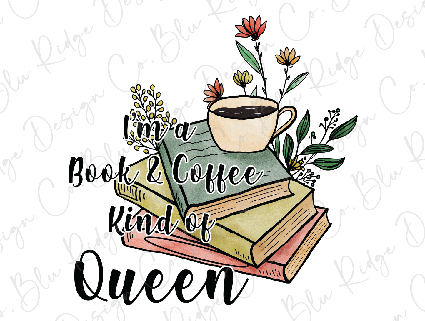 I'm a Book & Coffee Kind of Queen Direct To Film (DTF) Transfer