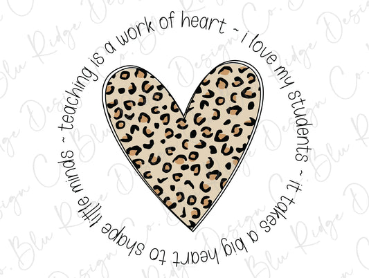 Teaching is a Work of Heart I love my Students It takes a big heart to Shape little minds Teacher Leopard heart Direct To Film (DTF) Transfer BluRidgeDesignCo