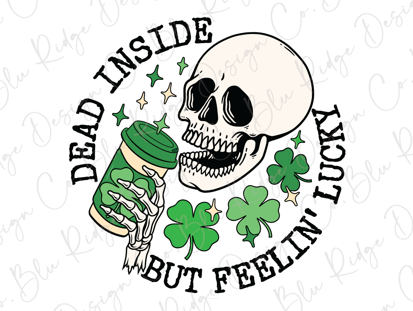 Dead Inside But Feeling Lucky St Patrick's Day Skeleton Direct To Film (DTF) Transfer