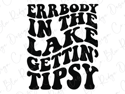 Errbody In The Lake Gettin' Tipsy Direct to Film (DTF) Transfer