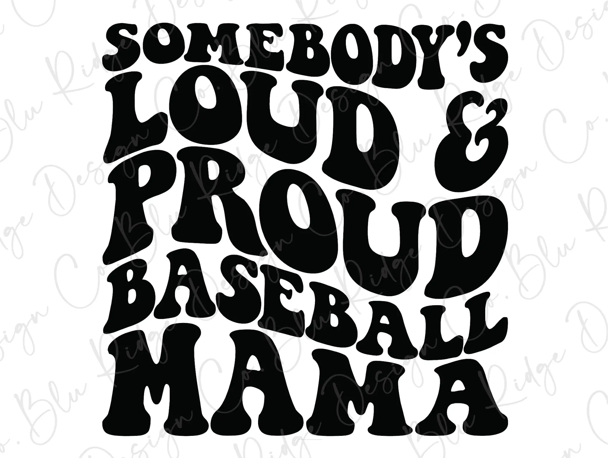 Somebody's Loud and Proud Baseball Mama Wavy Retro Direct To Film (DTF) Transfer BluRidgeDesignCo