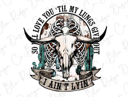 Love You Till my Lungs Give Out I Ain't Lyin Western Boho Direct To Film (DTF) Transfer BluRidgeDesignCo