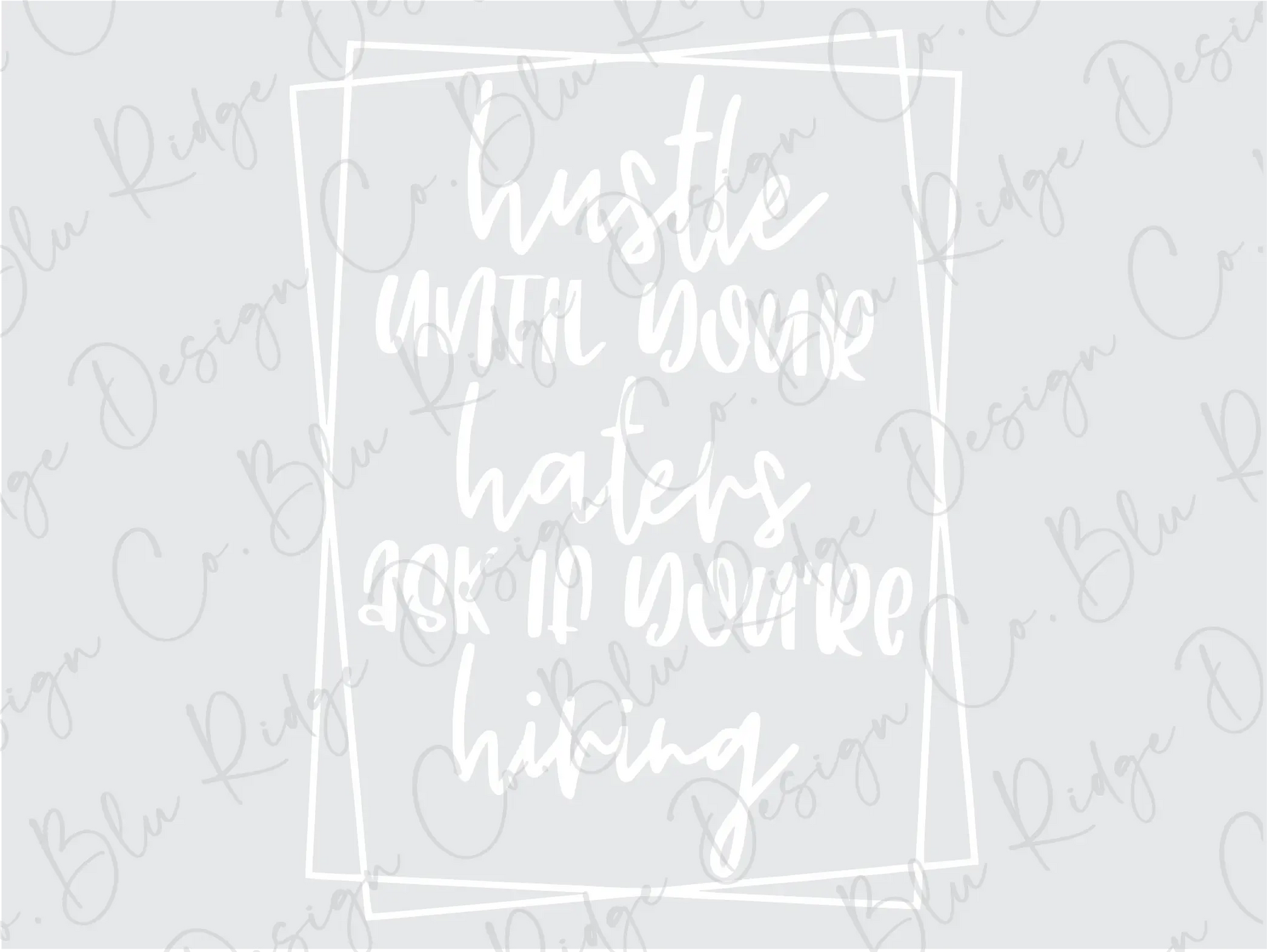 Hustle Until Your Haters Ask If You're Hiring Direct To Film (DTF) Transfer BluRidgeDesignCo