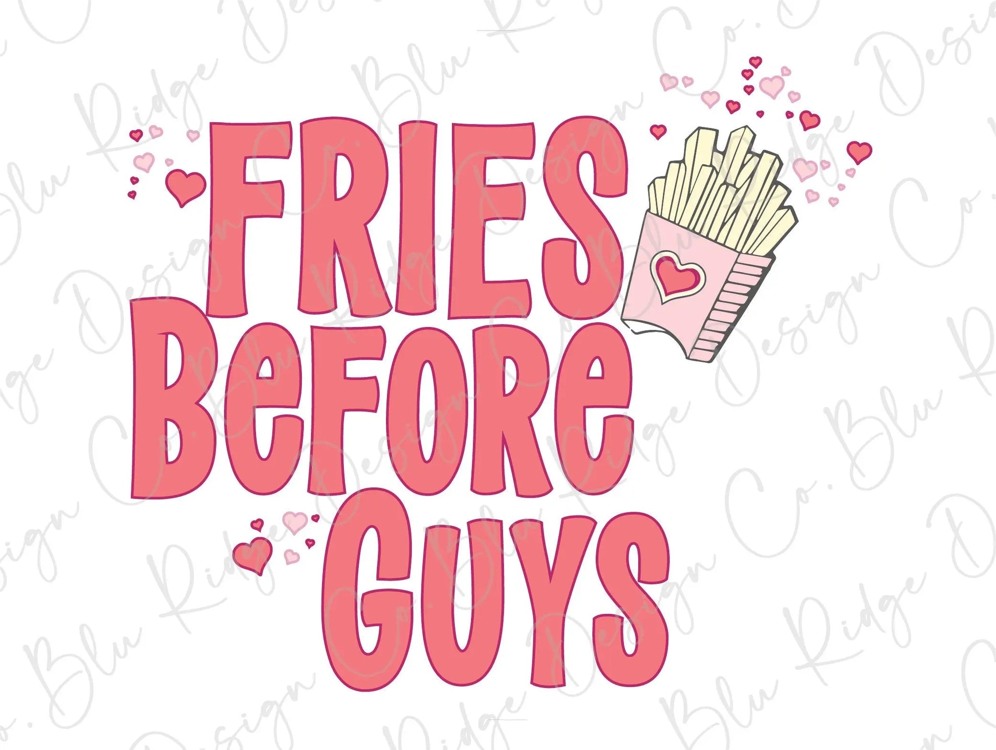 Fries Before Guys Valentines Day Direct To Film (DTF) Transfer BluRidgeDesignCo