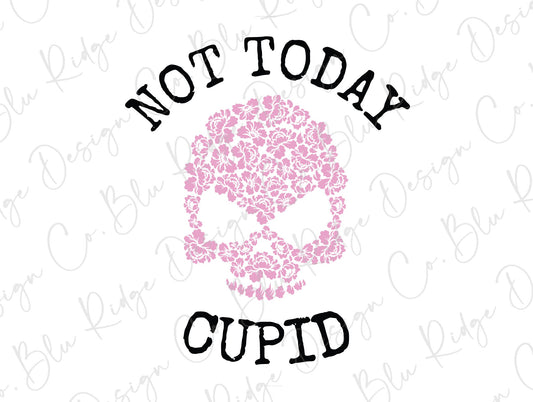 Not Today Cupid Skull Valentines Day Direct to Film (DTF) Transfer