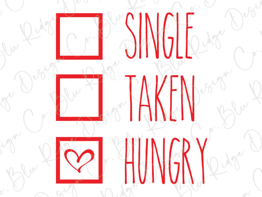 Single Taken Hungry Valentines Day Direct to Film (DTF) Transfer