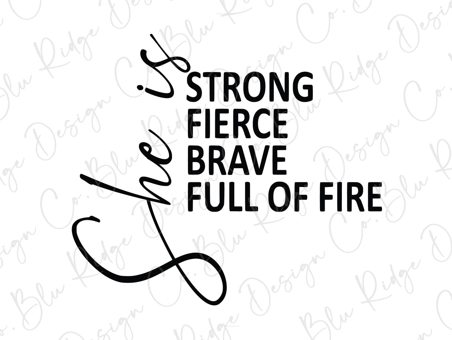 She is Strong Fierce Brave Full of Fire Quote Saying Direct to Film (DTF) Transfer