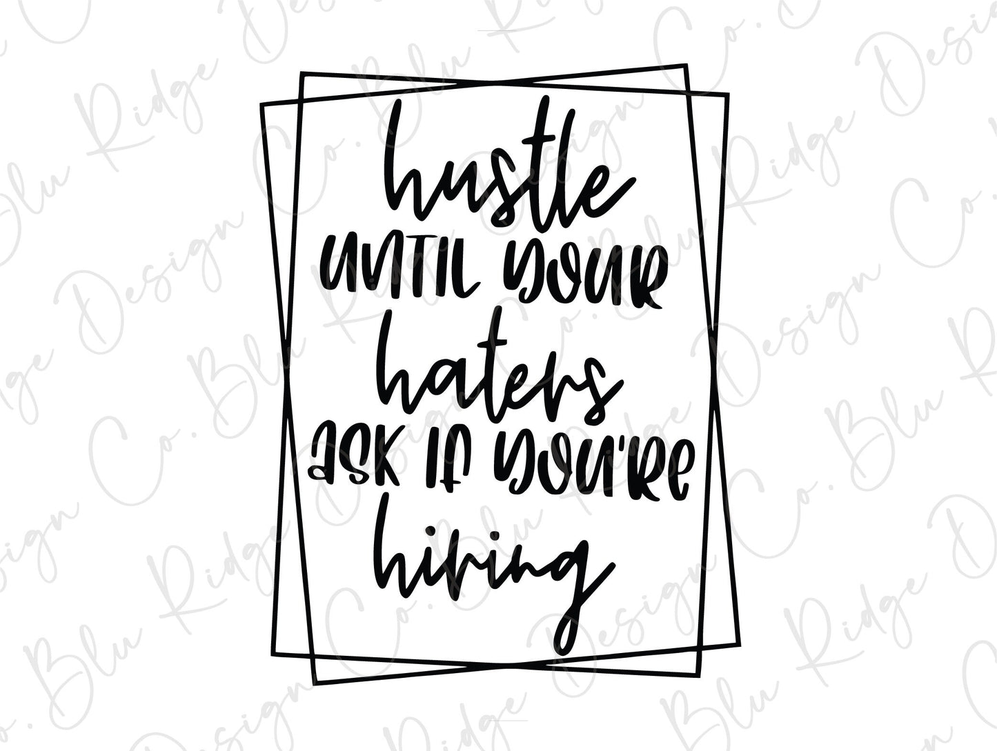 Hustle Until Your Haters Ask If You're Hiring Direct To Film (DTF) Transfer