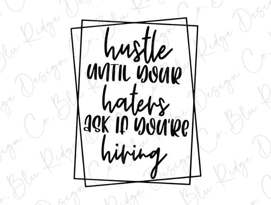 Hustle Until Your Haters Ask If You're Hiring Direct To Film (DTF) Transfer BluRidgeDesignCo