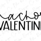 Nacho Valentine Direct to Film (DTF) Transfer