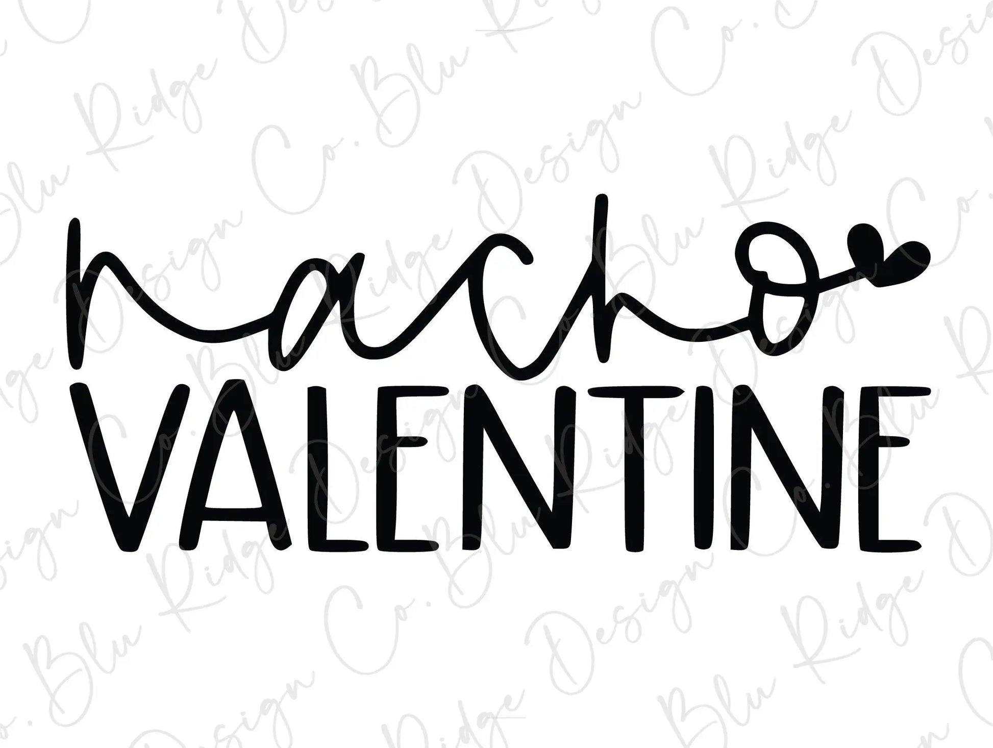 Nacho Valentine Direct to Film (DTF) Transfer BluRidgeDesignCo