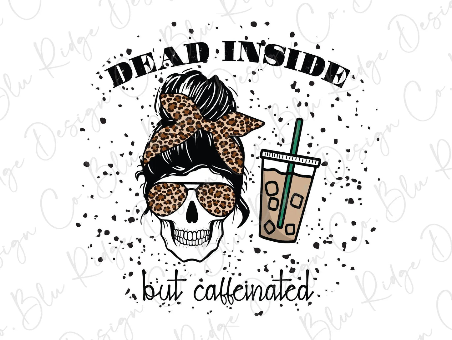 Dead Inside but Caffeinated Leopard Messy Bun Direct To Film (DTF) Transfer BluRidgeDesignCo