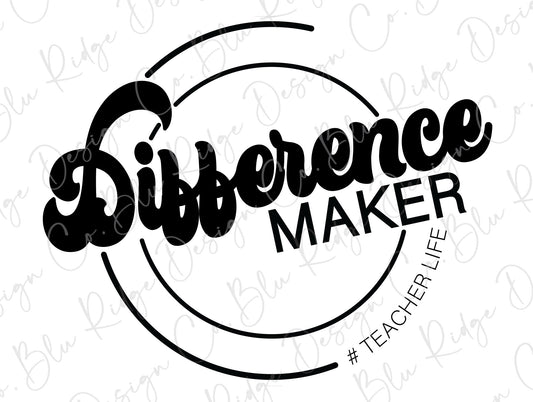 Difference Maker Teacher Life Direct To Film (DTF) Transfer