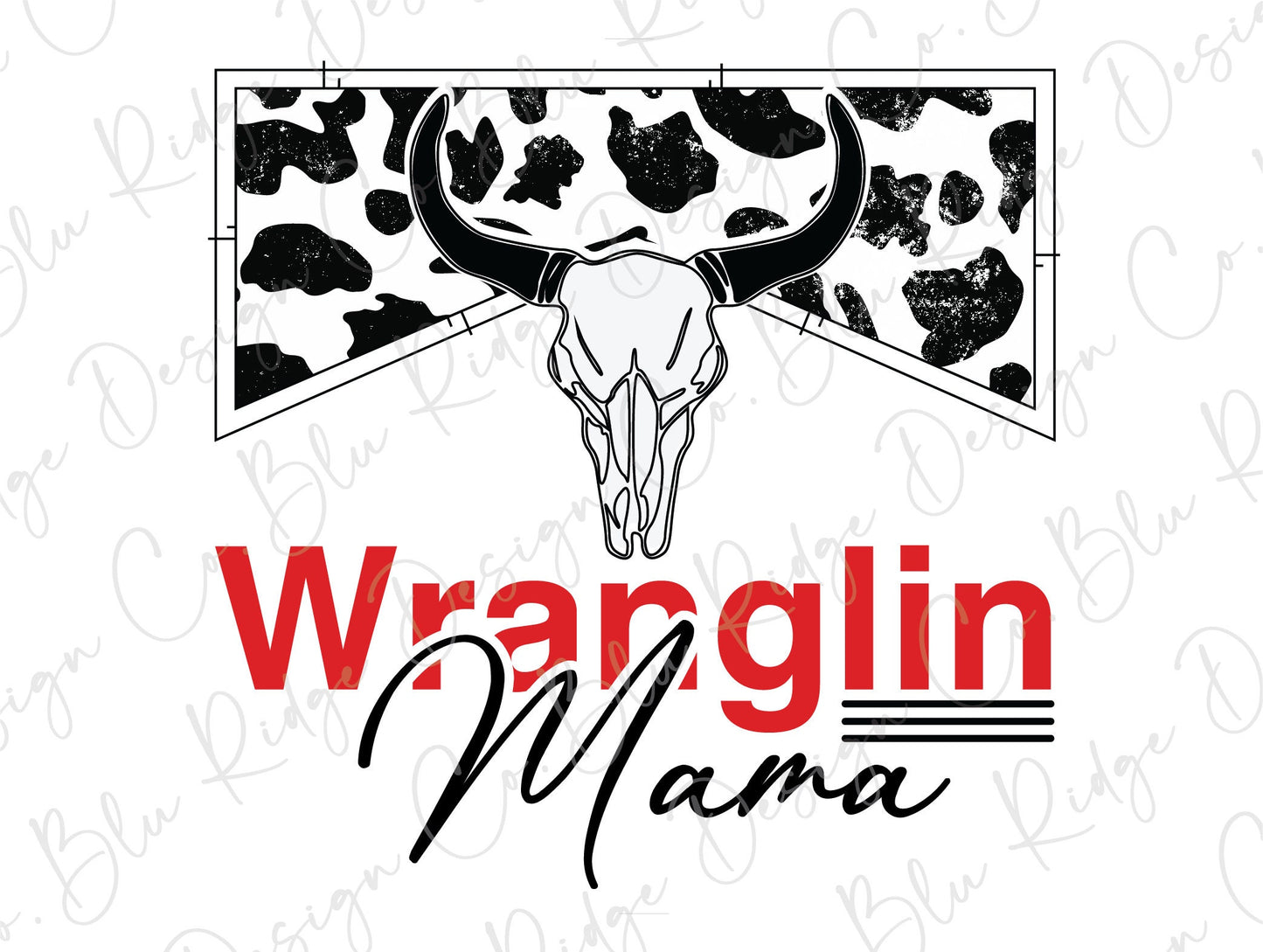 Wranglin Mama Western Cow Bullhead Direct to Film (DTF) Transfer