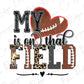 My Heart is on that Football Field Direct to Film (DTF) Transfer