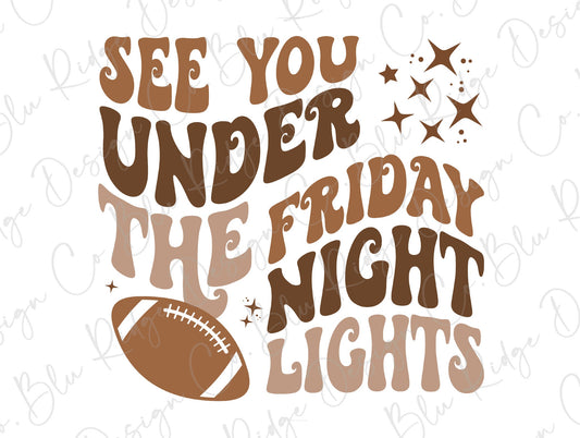 See you Under the Friday Night Lights Football Direct to Film (DTF) Transfer