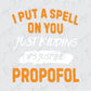 I put a spell on you, just kidding it's just the propofol Direct To Film (DTF) Transfer
