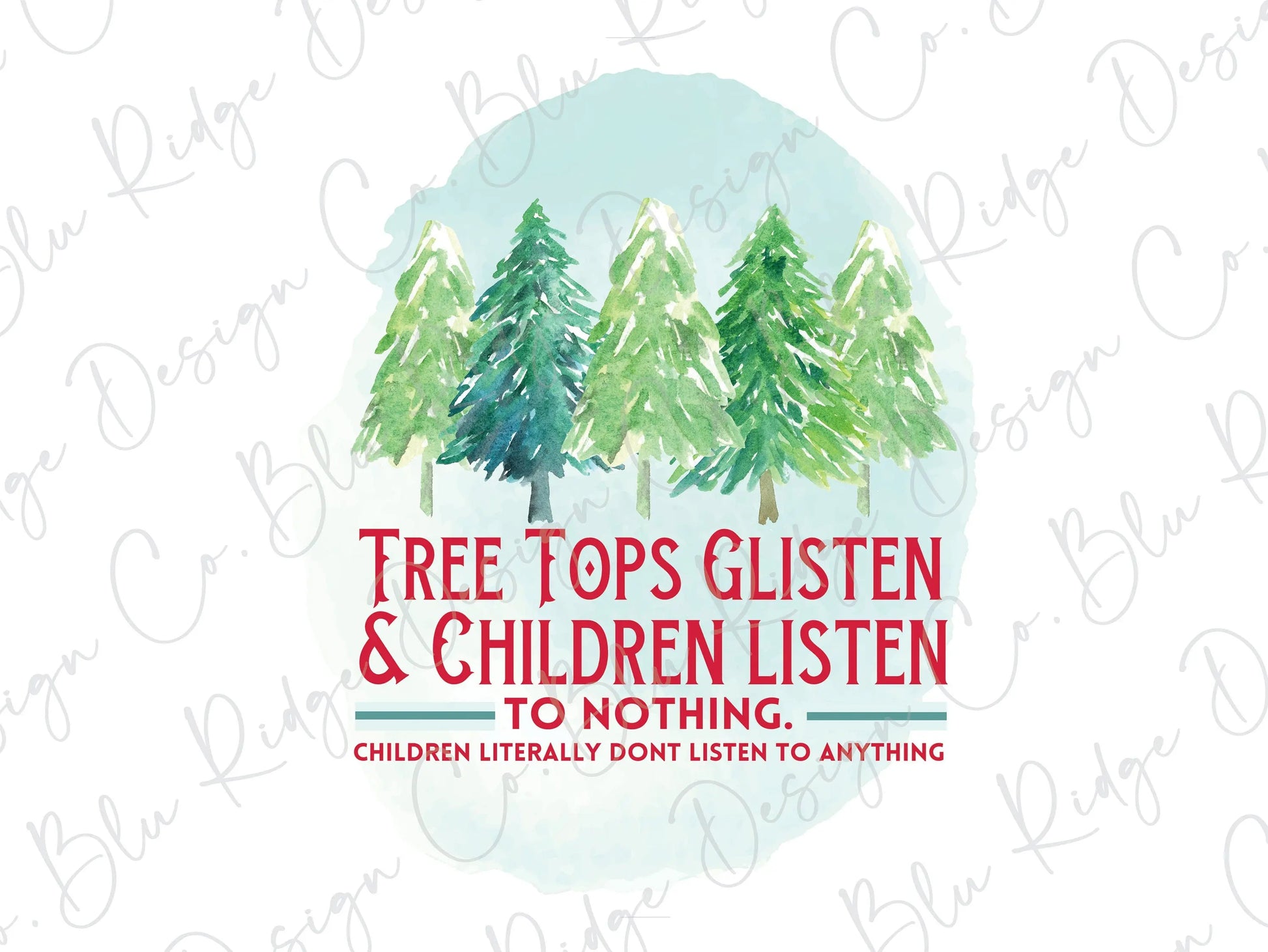 Tree Tops Glisten and Children Listen to Nothing Direct to Film (DTF) Transfer BluRidgeDesignCo