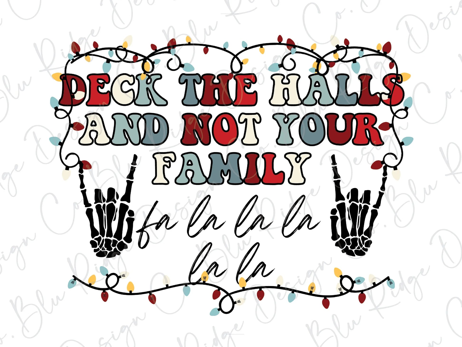 Deck the Halls and Not your Family Skeleton Rock Hands Direct to Film (DTF) Transfer BluRidgeDesignCo