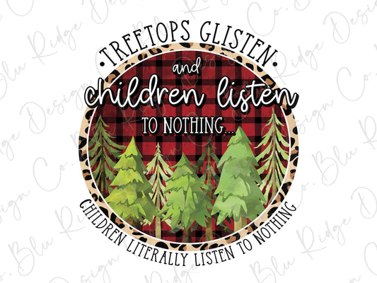 Tree Tops Glisten and Children Listen to Nothing Direct to Film (DTF) Transfer BluRidgeDesignCo