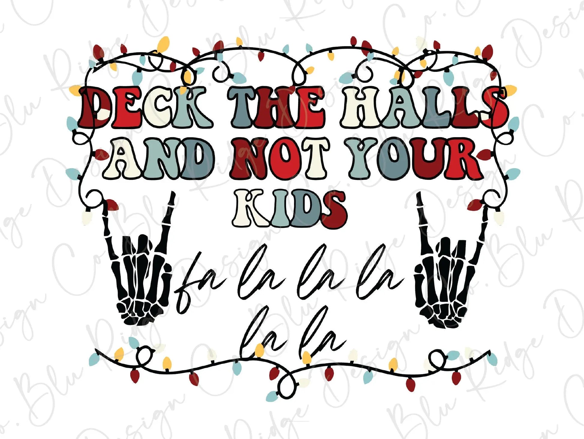 Deck the Halls and Not your Kids Skeleton Rock Hands Direct To Film (DTF) Transfer BluRidgeDesignCo