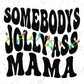 Somebody's Jolly Ass Mama Christmas Lights Direct to Film (DTF) Transfer BluRidgeDesignCo