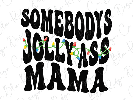 Somebody's Jolly Ass Mama Christmas Lights Direct to Film (DTF) Transfer