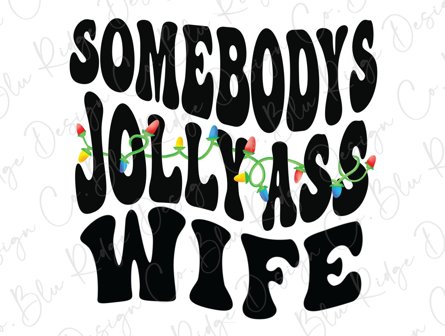 Somebody's Jolly Ass Wife Christmas Lights Direct to Film (DTF) Transfer