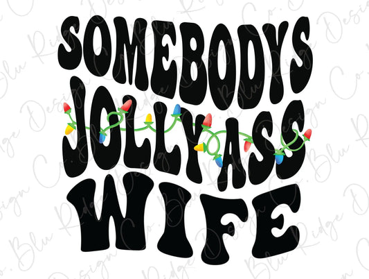 Somebody's Jolly Ass Wife Christmas Lights Direct to Film (DTF) Transfer BluRidgeDesignCo