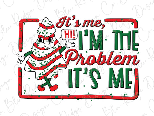 Hi It's me I'm the Problem It's Me Christmas Tree Snack Cake Direct To Film (DTF) Transfer