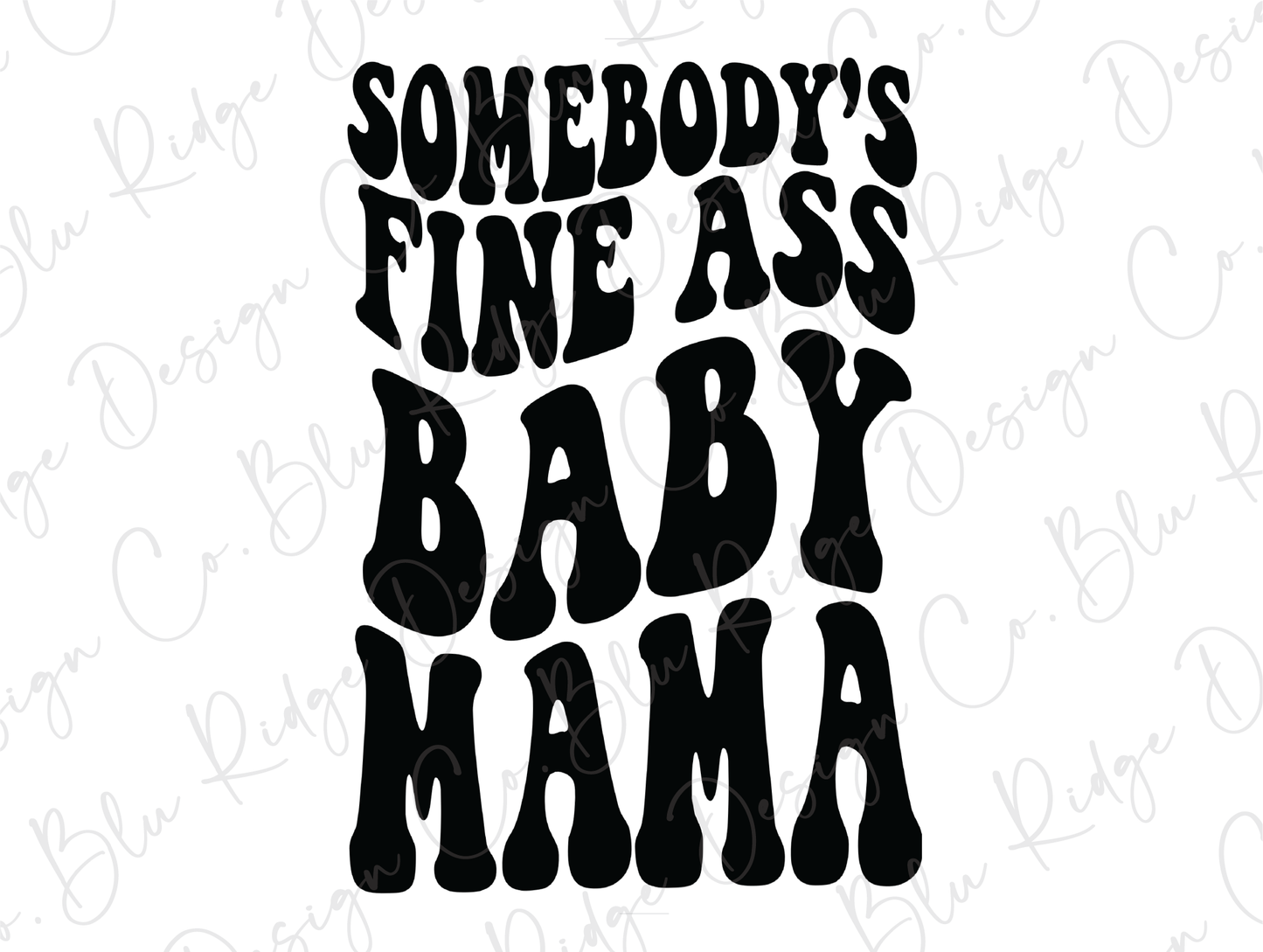 Somebody's Fine Ass Baby Mama Direct to Film (DTF) Transfer